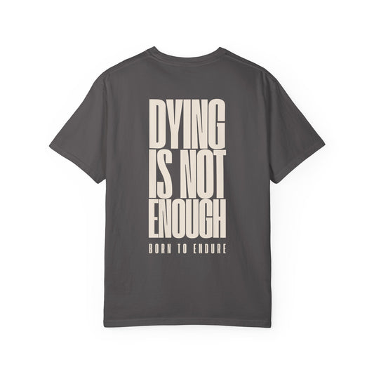DYING IS NOT ENOUGH