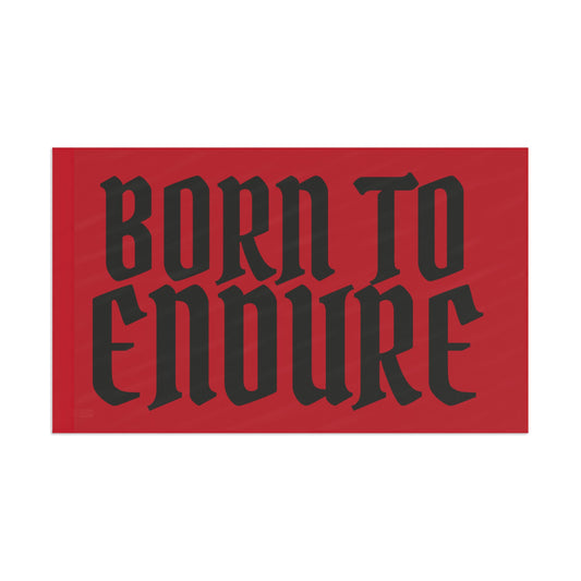 BORN TO ENDURE FLAG